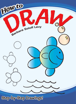 Book cover for How to Draw: Easy Step-By-Step Drawings!