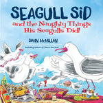 Book cover for Seagull Sid: And the Naughty Things His Seagulls Did!