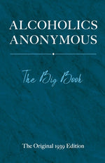 Book cover for Alcoholics Anonymous: The Big Book: The Original 1939 Edition