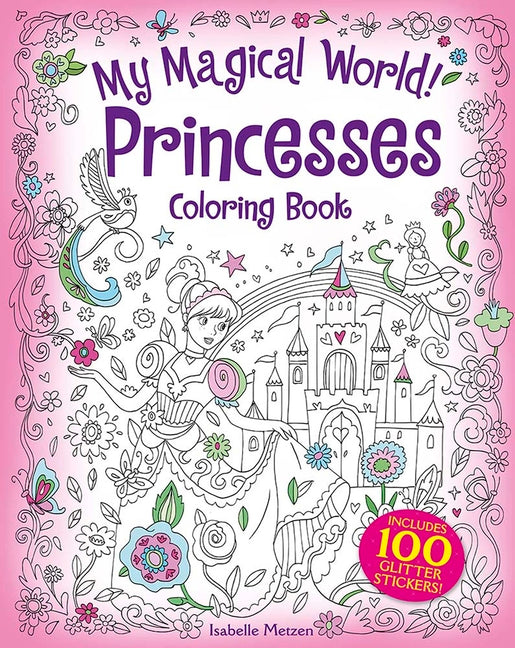 Book cover for My Magical World! Princesses Coloring Book: Includes 100 Glitter Stickers!