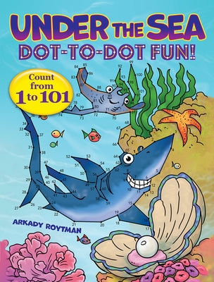 Book cover for Under the Sea Dot-To-Dot Fun!: Count from 1 to 101