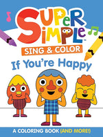 Book cover for Super Simple Sing & Color: If You're Happy Coloring Book: Sing-Along, Craft, and Exclusive Video!