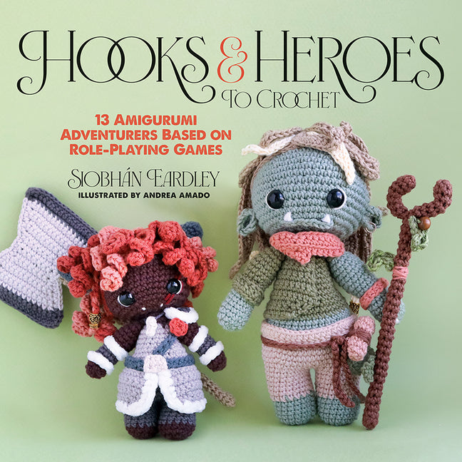 Book cover for Hooks & Heroes to Crochet: 13 Amigurumi Adventurers Based on Role-Playing Games