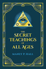 Book cover for Secret Teachings of All Ages: An Encyclopedic Outline of Masonic, Hermetic, Qabbalistic and Rosicrucian Symbolical Philosophy