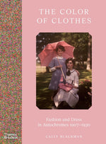 Book cover for Color of Clothes: Fashion and Dress in Autochromes 1907-1930