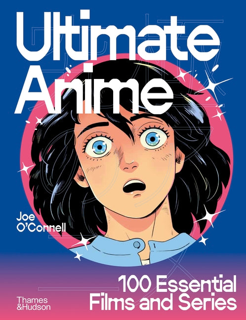 Book cover for Ultimate Anime: 100 Essential Films and Series