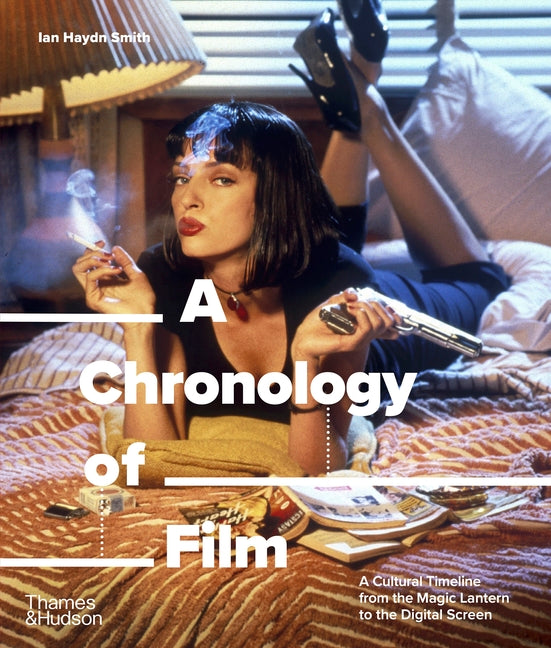Book cover for Chronology of Film: A Cultural Timeline from the Magic Lantern to the Digital Screen