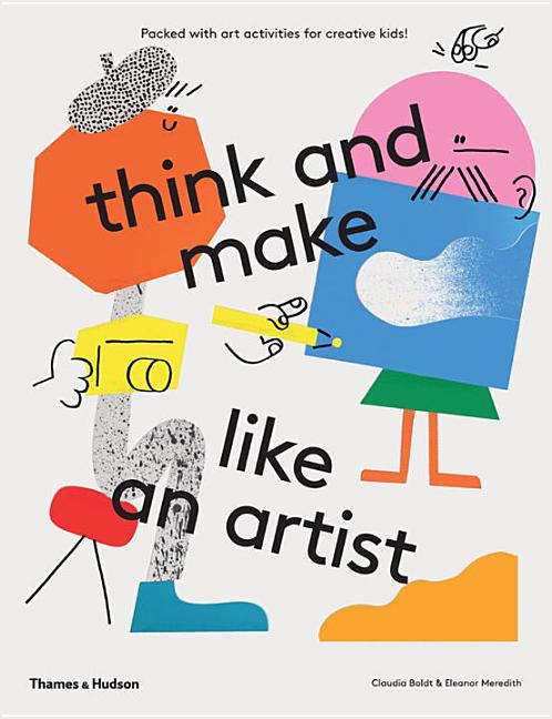 Book cover for Think and Make Like an Artist: Art Activities for Creative Kids