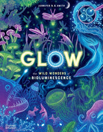 Book cover for Glow: The Wild Wonders of Bioluminescence