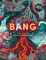 Book cover for Bang: The Wild Wonders of Earth's Phenomena