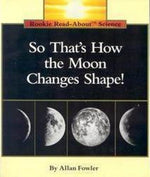 Book cover for So That's How the Moon Changes Shape! (Rookie Read-About Science: Space Science)