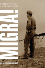Book cover for Migra!: A History of the U.S. Border Patrol Volume 29