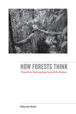 Book cover for How Forests Think: Toward an Anthropology Beyond the Human