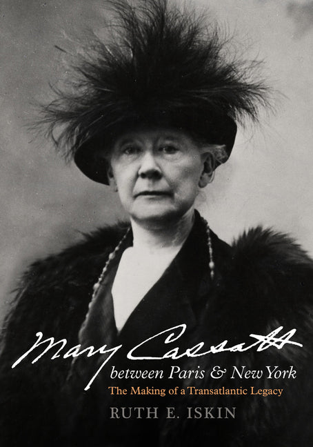 Book cover for Mary Cassatt Between Paris and New York: The Making of a Transatlantic Legacy