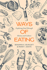 Book cover for Ways of Eating: Exploring Food Through History and Culture Volume 81