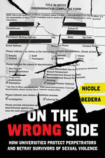 Book cover for On the Wrong Side: How Universities Protect Perpetrators and Betray Survivors of Sexual Violence