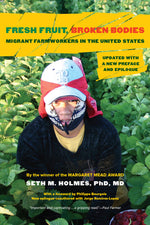 Book cover for Fresh Fruit, Broken Bodies: Migrant Farmworkers in the United States, Updated with a New Preface and Epilogue Volume 27