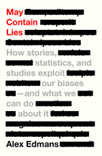 Book cover for May Contain Lies: How Stories, Statistics, and Studies Exploit Our Biases--And What We Can Do about It