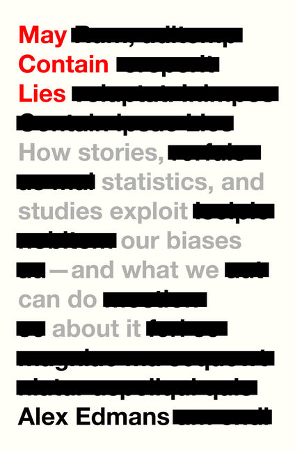 Book cover for May Contain Lies: How Stories, Statistics, and Studies Exploit Our Biases--And What We Can Do about It