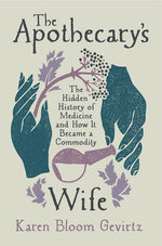 Book cover for Apothecary's Wife: The Hidden History of Medicine and How It Became a Commodity