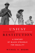Book cover for Unjust Restitution: A Century of Black Struggle for Equality