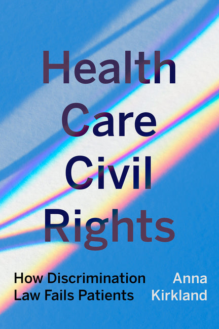 Book cover for Health Care Civil Rights: How Discrimination Law Fails Patients