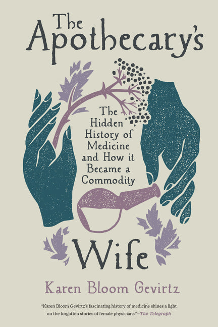 Book cover for Apothecary's Wife: The Hidden History of Medicine and How It Became a Commodity