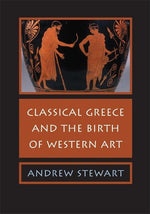 Book cover for Classical Greece and the Birth of Western Art