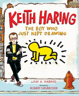 Book cover for Keith Haring: The Boy Who Just Kept Drawing
