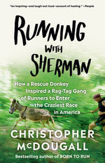 Book cover for Running with Sherman: How a Rescue Donkey Inspired a Rag-Tag Gang of Runners to Enter the Craziest Race in America