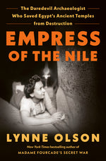 Book cover for Empress of the Nile: The Daredevil Archaeologist Who Saved Egypt's Ancient Temples from Destruction