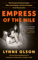 Book cover for Empress of the Nile: The Daredevil Archaeologist Who Saved Egypt's Ancient Temples from Destruction