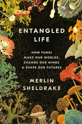 Book cover for Entangled Life: How Fungi Make Our Worlds, Change Our Minds & Shape Our Futures
