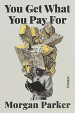 Book cover for You Get What You Pay for: Essays