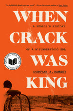 Book cover for When Crack Was King: A People's History of a Misunderstood Era
