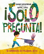 Book cover for ¡Solo Pregunta!: Sé Diferente, Sé Valiente, Sé Tú