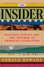 Book cover for Insider: Malcolm Cowley and the Triumph of American Literature