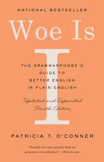 Book cover for Woe Is I: The Grammarphobe's Guide to Better English in Plain English (Fourth Edition)