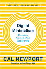 Book cover for Digital Minimalism: Choosing a Focused Life in a Noisy World