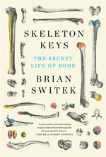 Book cover for Skeleton Keys: The Secret Life of Bone
