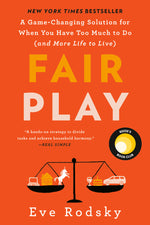 Book cover for Fair Play: A Game-Changing Solution for When You Have Too Much to Do (and More Life to Live) (Reese's Book Club)