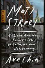 Book cover for Mott Street: A Chinese American Family's Story of Exclusion and Homecoming