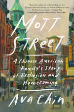 Book cover for Mott Street: A Chinese American Family's Story of Exclusion and Homecoming