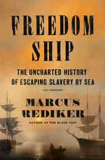 Book cover for Freedom Ship: The Uncharted History of Escaping Slavery by Sea