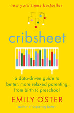 Book cover for Cribsheet: A Data-Driven Guide to Better, More Relaxed Parenting, from Birth to Preschool