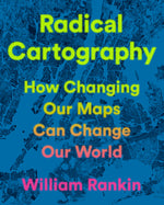 Book cover for Radical Cartography: How Changing Our Maps Can Change Our World