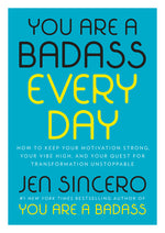 Book cover for You Are a Badass Every Day: How to Keep Your Motivation Strong, Your Vibe High, and Your Quest for Transformation Unstoppable