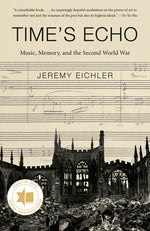 Book cover for Time's Echo: Music, Memory, and the Second World War
