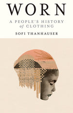Book cover for Worn: A People's History of Clothing
