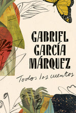 Book cover for Gabriel García Márquez: Todos Los Cuentos / All the Stories